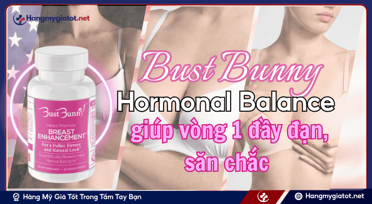 Bust Bunny Breast Enhancement giúp vòng 1 đầy đặn, săn chắc 