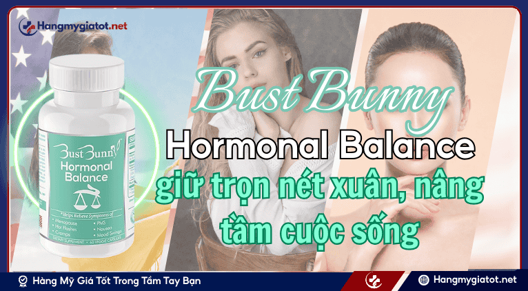 Bust Bunny Hormonal Balance giải pháp cải thiện vòng 1 an toàn từ thảo dược