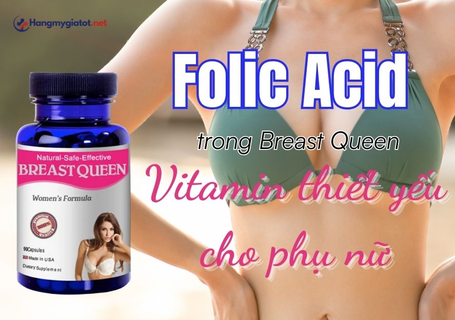 Folic Acid trong Breast Queen Vitamin thiết yếu cho phụ nữ