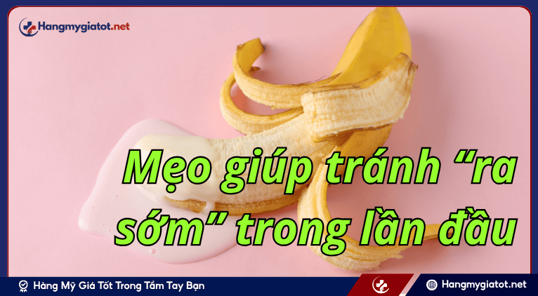 Mẹo giúp tránh “ra sớm” trong lần đầu