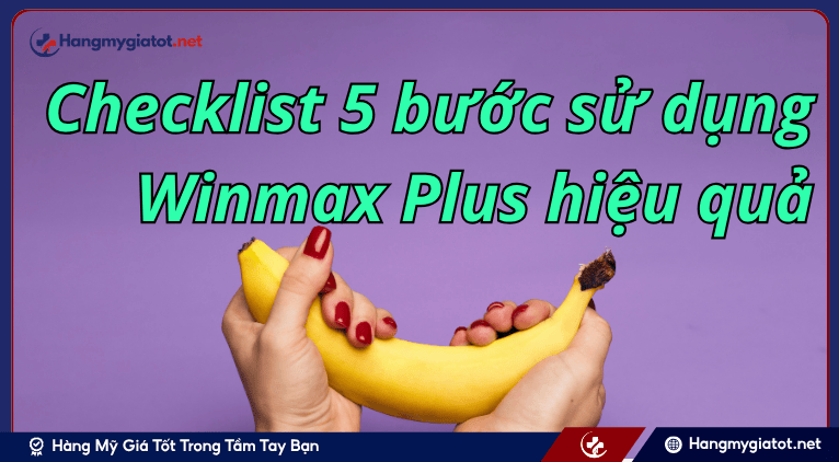 Checklist 5 bước sử dụng Winmax Plus hiệu quả
