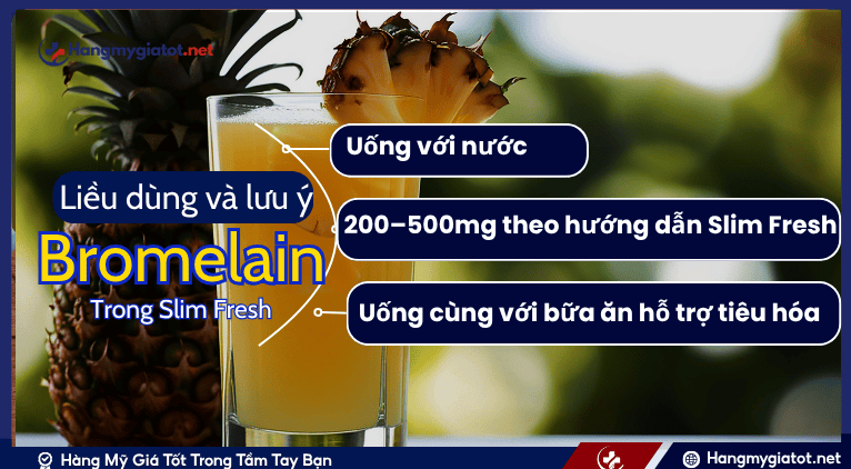 Liều dùng và lưu ý khi sử dụng Bromelain trong Slim Fresh
