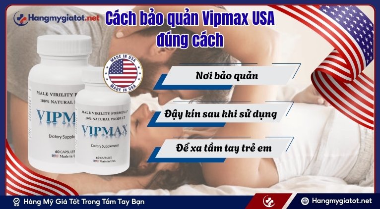 Cách bảo quản Vipmax USA đúng cách