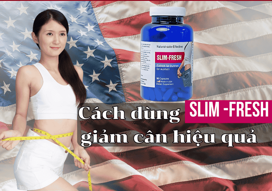 Cách dùng Slim Fresh giảm cân hiệu quả không mệt mỏi