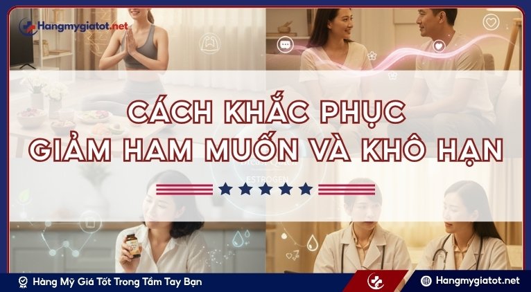 Cách khắc phục giảm ham muốn và khô hạn