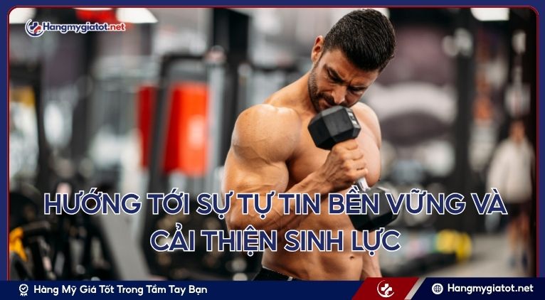 Hướng Tới Sự Tự Tin Bền Vững và Cải Thiện Sinh Lực