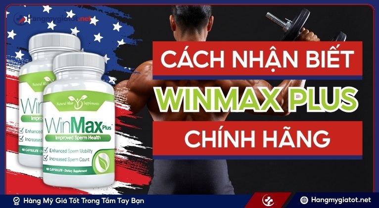 Cách nhận biết Winmax Plus chính hãng Mỹ