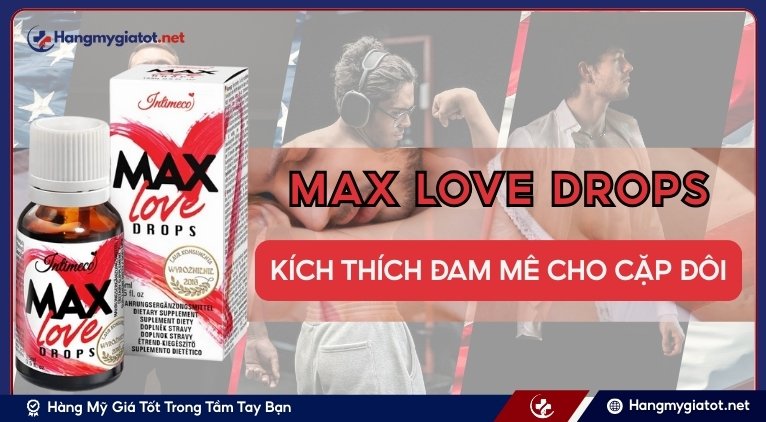 Giới thiệu chung về Max Love Drops