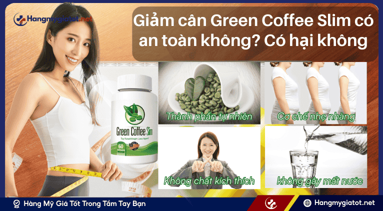 Giảm cân Green Coffee Slim có an toàn không? Có hại không