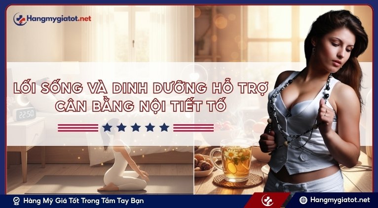 Lối sống và dinh dưỡng hỗ trợ cân bằng nội tiết tố
