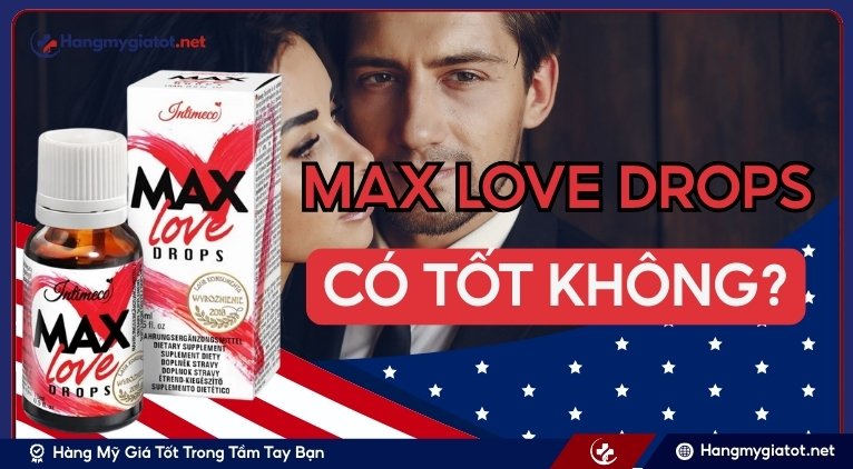 Max Love Drops có tốt không?