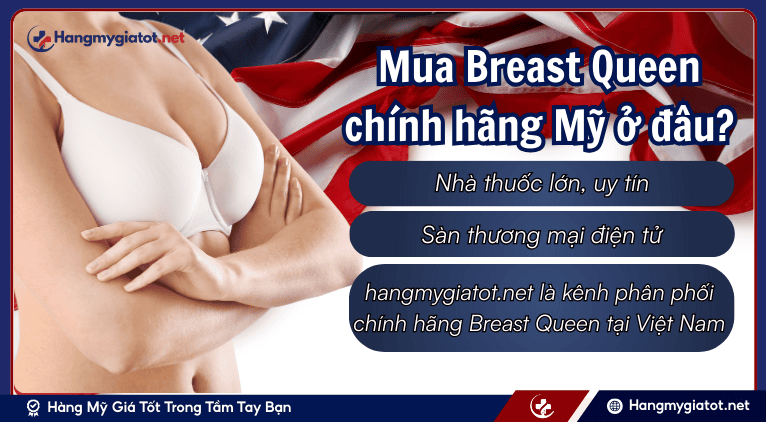 Mua Breast Queen chính hãng Mỹ ở đâu?