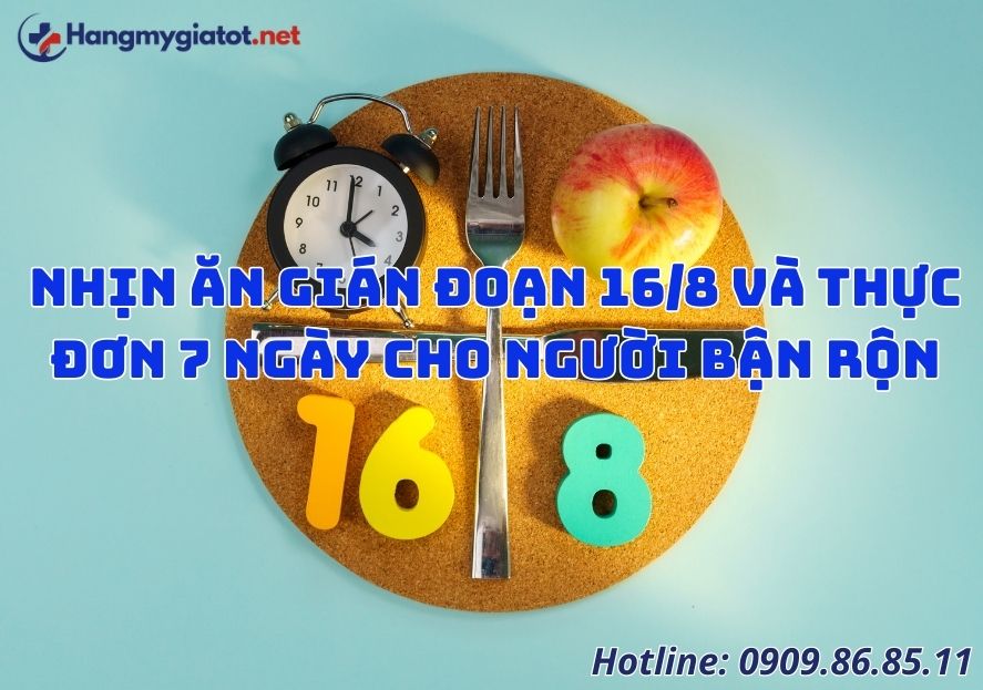 Nhịn ăn gián đoạn 16/8 và thực đơn 7 ngày cho người bận rộn