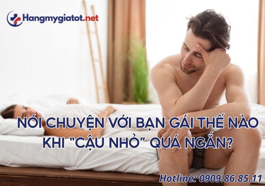 Nói chuyện với bạn gái thế nào khi “cậu nhỏ” quá ngắn?