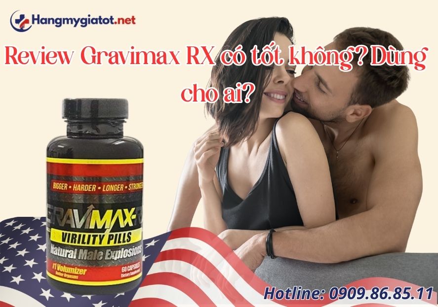 Review Gravimax RX có tốt không? Dùng cho ai?