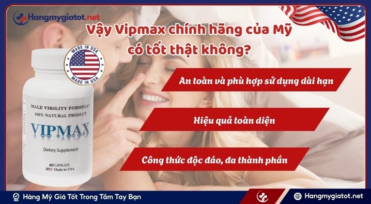 Vậy Vipmax chính hãng của Mỹ có tốt thật không?