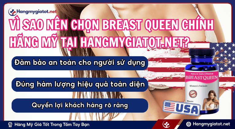 Vì sao nên chọn Breast Queen chính hãng Mỹ tại hangmygiatot.net?