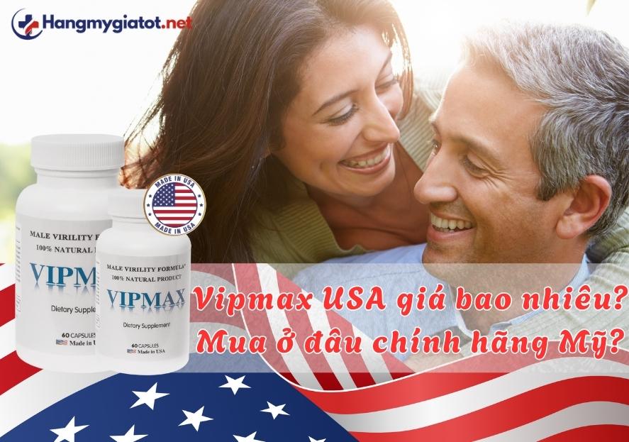 Vipmax USA giá bao nhiêu? Mua ở đâu chính hãng Mỹ?
