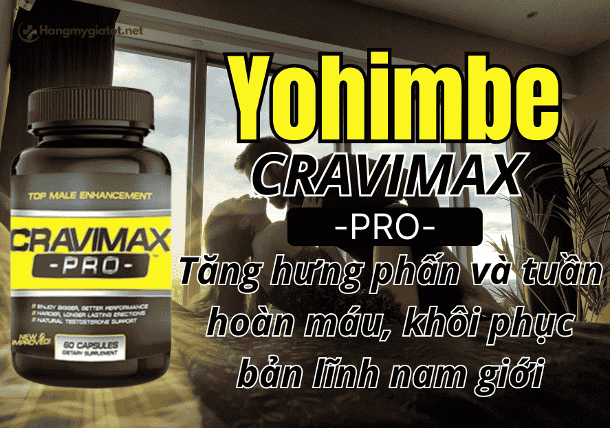 Yohimbe Extract trong Cravimax Pro Tăng hưng phấn và tuần hoàn máu, khôi phục bản lĩnh nam giới