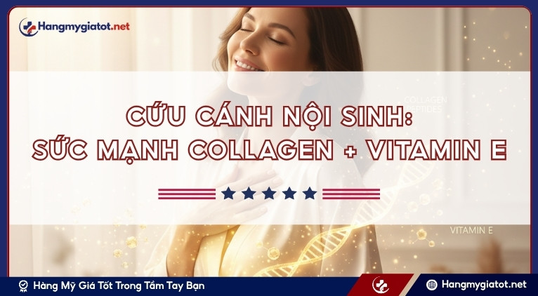 Cứu cánh nội sinh: Sức mạnh Collagen + vitamin E