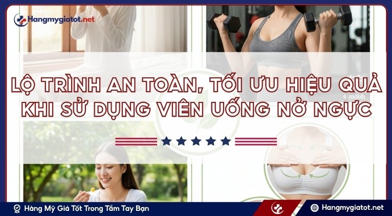 Lộ trình an toàn, tối ưu hiệu quả khi sử dụng viên uống nở ngực