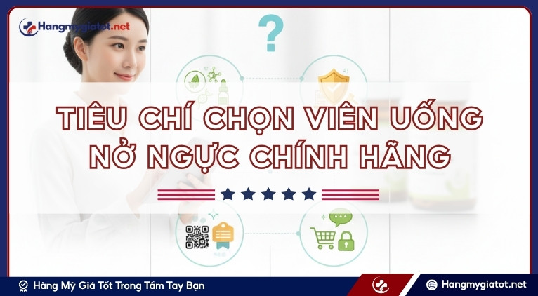 Tiêu chí chọn viên uống nở ngực chính hãng