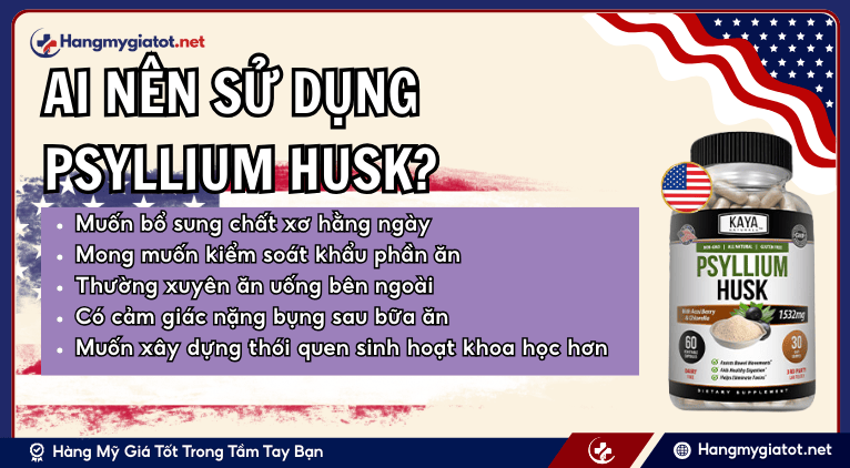 Ai nên sử dụng Psyllium Husk