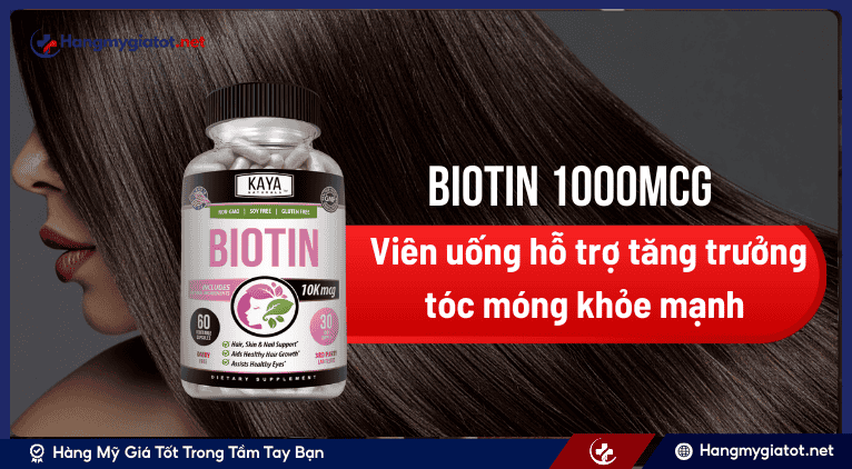 Biotin 1000 mcg là sản phẩm hỗ trợ gì?