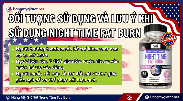 Đối tượng sử dụng và lưu ý khi sử dụng Night Time Fat Burn