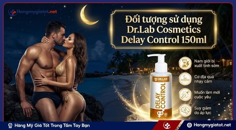 Đối tượng sử dụng Dr.Lab Cosmetics Delay Control 150ml