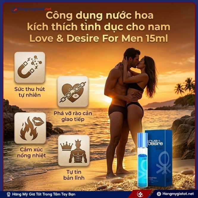Công Dụng Vượt Trội Của Love & Desire For Men 15ml