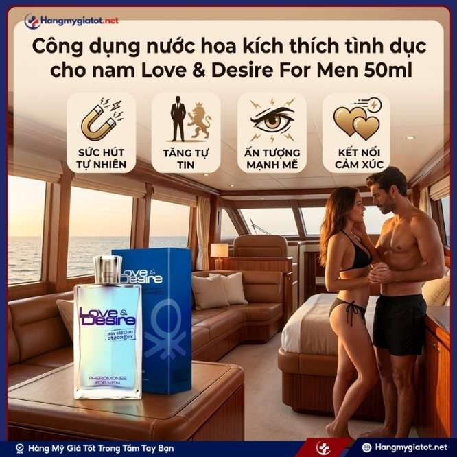 Công dụng vượt trội của Love & Desire For Men 50ml