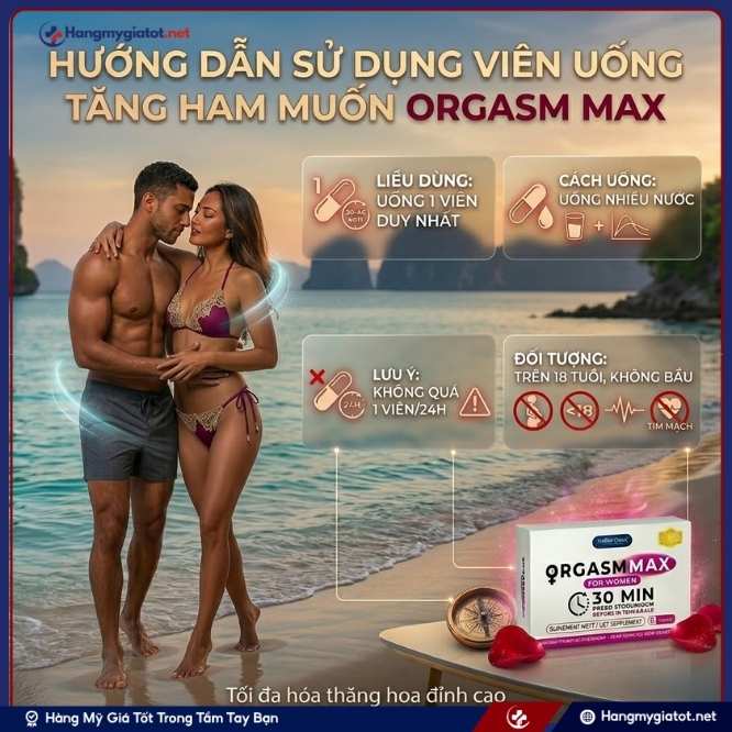 Hướng dẫn sử dụng Orgasm Max For Women 2 viên đúng cách
