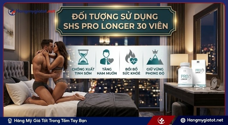 Đối tượng sử dụng SHS Pro Longer 30 viên