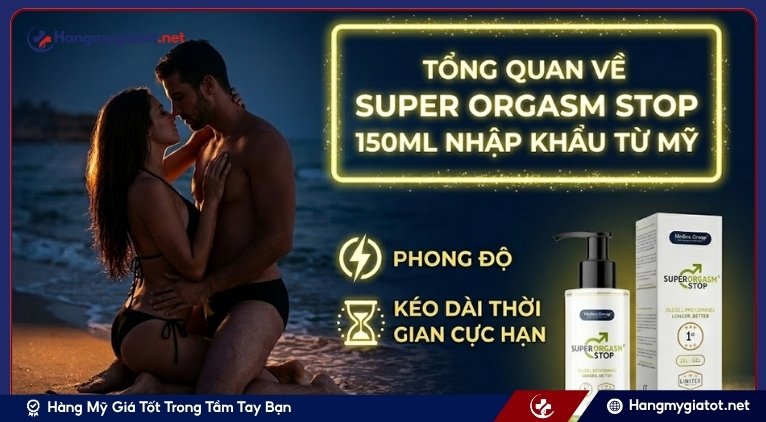 Tổng quan về Super Orgasm Stop Zel 150ml nhập khẩu từ Mỹ