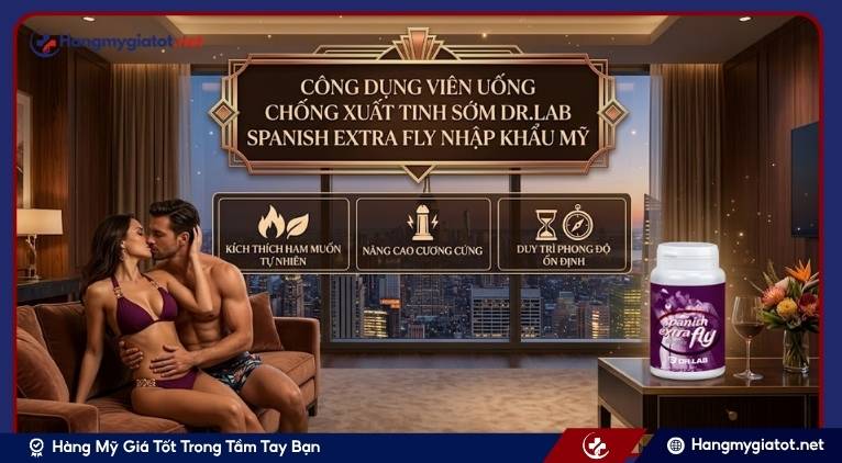 Công dụng viên uống chống xuất tinh sớm Dr.Lab Spanish extra fly nhập khẩu Mỹ