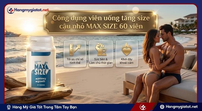 Công dụng viên uống tăng size cậu nhỏ MAX SIZE 60 viên 