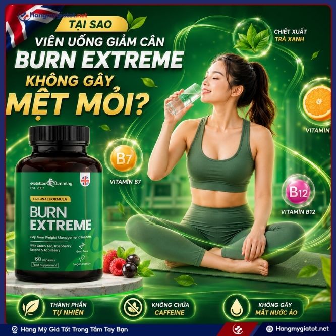 Khám phá lý do Burn Extreme 60 viên giúp giảm cân nhưng không gây mệt mỏi